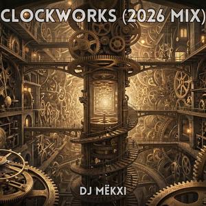 Clockworks (2026 Mix)