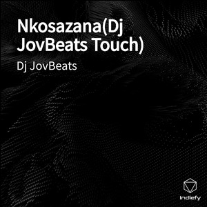 Nkosazana(Dj JovBeats Touch)