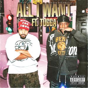 All I Want (feat. Tugga)