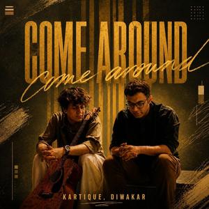 Come Around (feat. FARAK & Rishabh)