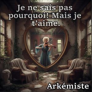 Je ne sais pas pourquoi je t’aime, mais je t’aime.