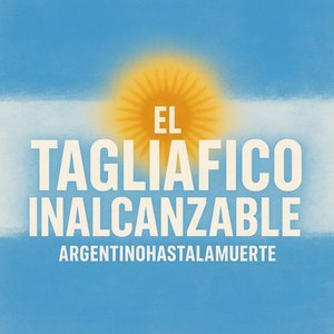 El Tagliafico Inalcanzable