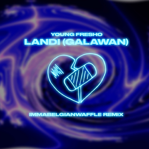Landi (Galawan) (Immabelgianwaffle Remix)