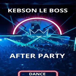 KEBSON LE BOSS AFTER PARTY