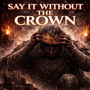 Say It Without the Crown