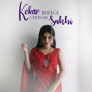 Kekar Bheege Chunar Sakhi