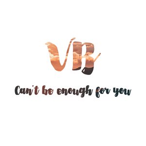 Can't Be Enough for You