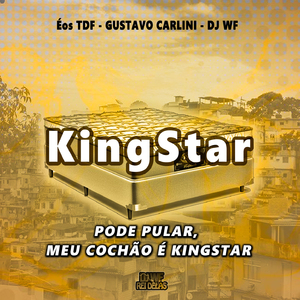 Pode Pular, Meu Colchão é KingStar