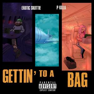 Gettin' To A Bag (feat. P KILLA)