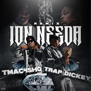Ion Needa (feat. Trap Dickey) (Radio Edit)