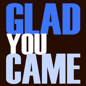 Glad You Came