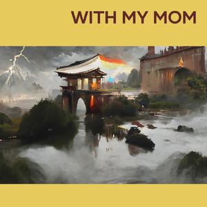 With My Mom