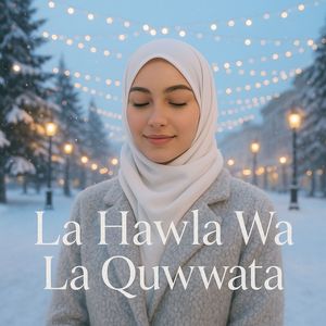 La Hawla Wa La Quwwata