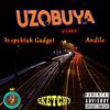 Sketchy Soundz - Uzobuya (feat. Inspektah Gadget & Andile)