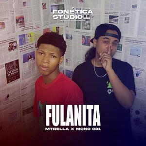 Fulanita (feat. Mono 031 & Mtrella)