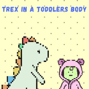 T-Rex in a Toddlers Body