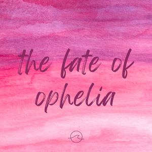 The Fate of Ophelia
