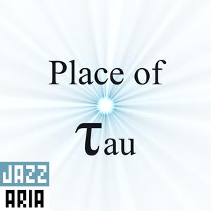 Place of Tau