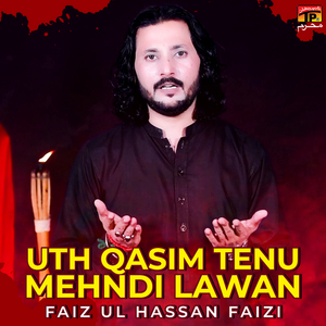 Uth Qasim Tenu Mehndi Lawan