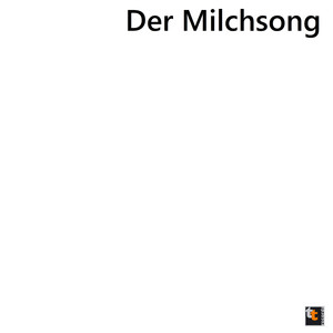 Der Milchsong