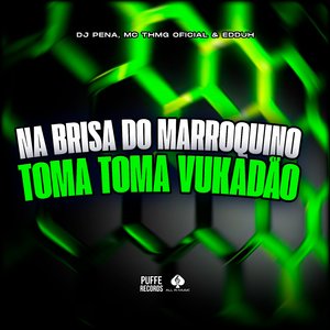 Na Brisa do Marroquino - Toma Toma Vukadão