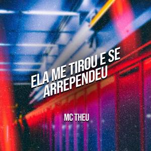 Ela Me Tirou e Se Arrependeu