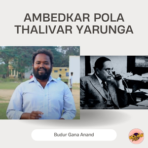 Ambedkar Pola Thalivar Yarunga