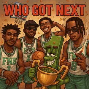 WHO GOT NEXT