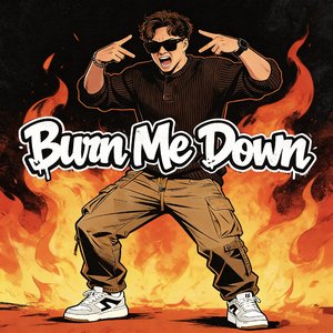 Burn me down