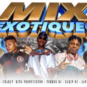 Mix Exotiqueo (feat. Janed Dj & Elkin Dj) (Mena Dj & Charly King Produciendo Remix)