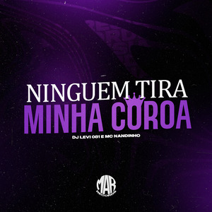 NINGUÉM TIRA MINHA COROA