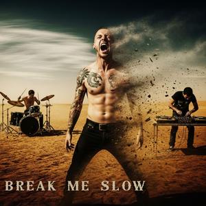 Break Me Slow