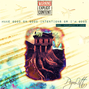 make good on good intentions or I'm good