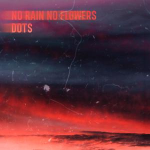 no rain no flowers