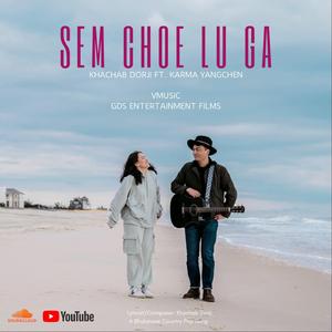 Sem Choe Lu Ga (feat. KARMA YANGCHEN)