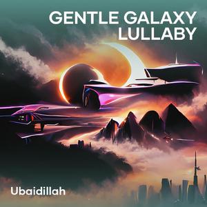 Gentle Galaxy Lullaby