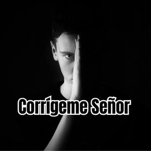 Corrígeme Señor