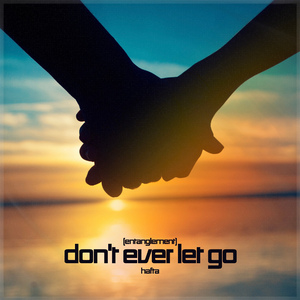 Don't Ever Let Go (Entanglement)