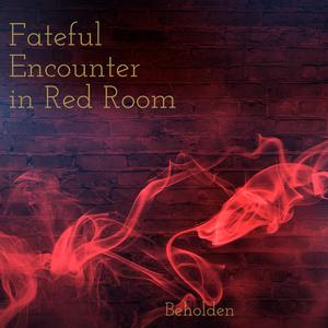 Fateful Encounter in Red Room
