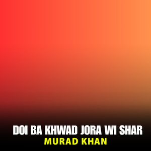 Doi Ba Khwad Jora Wi Shar