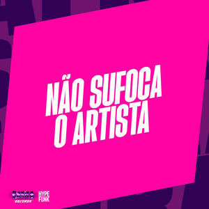 NÃO SUFOCA O ARTISTA