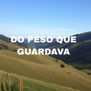 Do Peso Que Guardava