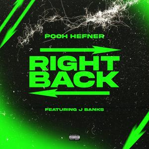 Right Back (feat. Pooh Hefner)