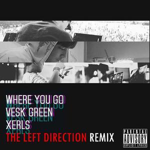 Where You Go（The Left Direction Remix）