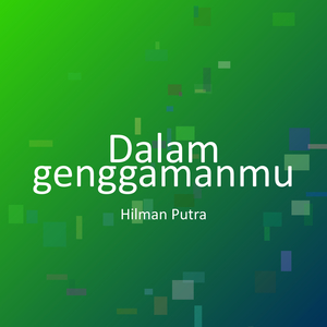 Dalam genggamanmu