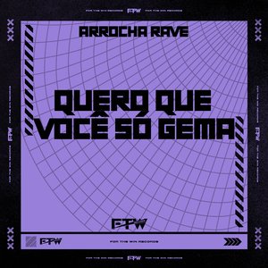 Quero Que Você Só Gema [Arrocha Rave]