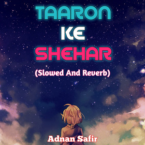 Taaron Ke Shehar (Slowed And Reverb)
