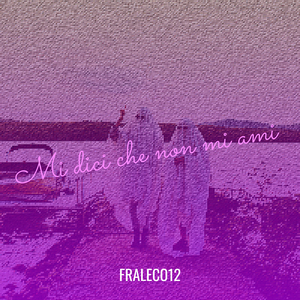 Mi dici che non mi ami