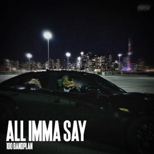 All Imma Say