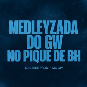 Medleyzada do Gw no Pique de Bh